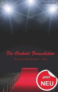 Die Cuckold Fernsehshow - Wie weit wuerdest du gehen?: Folge 3