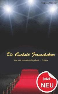 Stephan Albrecht - Die Cuckold Fernsehshow - Wie weit wurdest du gehen?: Folge 4, Häftad