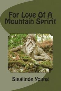 bokomslag For Love Of A Mountain Spririt