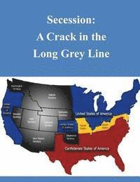 U S Department of Defense - Secession: A Crack in the Long Grey Line, Häftad