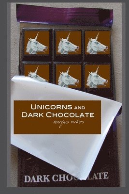 Unicorns and Dark Chocolate: The Poetry of Marques Vickers 1