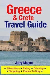 bokomslag Greece & Crete Travel Guide: Attractions, Eating, Drinking, Shopping & Places To Stay
