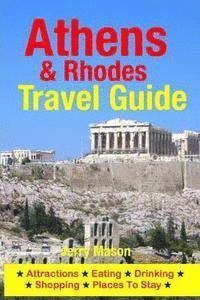 bokomslag Athens & Rhodes Travel Guide: Attractions, Eating, Drinking, Shopping & Places To Stay