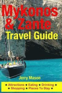 bokomslag Mykonos & Zante Travel Guide: Attractions, Eating, Drinking, Shopping & Places To Stay