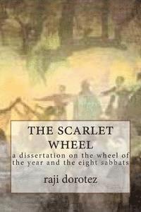bokomslag The scarlet wheel: a dissertation on the wheel of the year and the eight sabbats