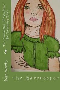 bokomslag The Chronicles of Prudence, the Foundling Fairy: Vol. 1: The Gatekeeper