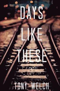Anthony Welch - Days Like These, Häftad