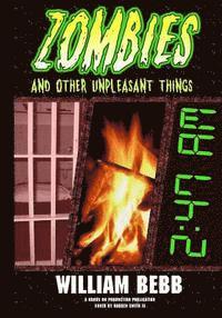 William R. Bebb - Zombies & Other Unpleasant Things, Häftad