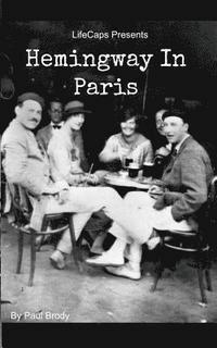 bokomslag Hemingway In Paris: A Biography of Ernest Hemingway's Formative Paris Years