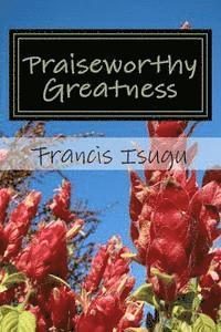 bokomslag Praiseworthy Greatness: Secrets From God's Maximal Greatness