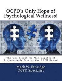 OCPD's Only Hope of Psychological Wellness!: The One Scientific Plan Capable of Progressively Freeing the OCPD Bound 1