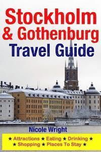 bokomslag Stockholm & Gothenburg Travel Guide: Attractions, Eating, Drinking, Shopping & Places To Stay