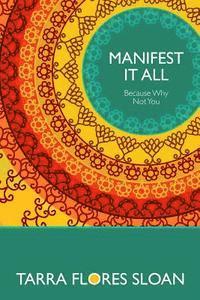 Manifest It All: Because Why Not You 1