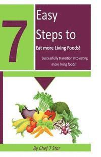 bokomslag 7 Easy Steps to Eat more Living Foods: Successfully transition into eating more living foods