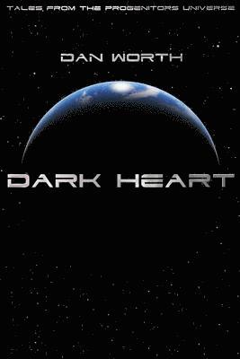 Dark Heart: Tales From The Progenitors Universe 1