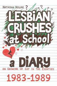 bokomslag Lesbian Crushes at School: A Diary on Growing Up Gay in the Eighties