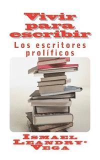 bokomslag Vivir para escribir: Los escritores prolíficos