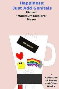 Richard Meyer - Happiness: Just Add Genitals: A collection of poems and other works., Häftad