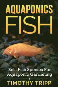 bokomslag Aquaponics Fish: Best Fish Species For Aquaponic Gardening