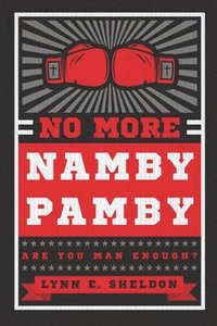 bokomslag No More Namby Pamby: Are You Man Enough?
