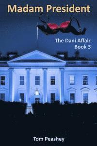 bokomslag Madam President: The Dani Affair: Book 3