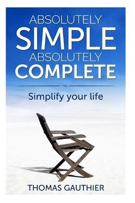 bokomslag Absolutely Simple Absolutely Complete: Simplify Your Life