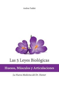 bokomslag Las 5 Leyes Biologicas: Huesos, Musculos y Articulaciones: La Nueva Medicina del Dr. Hamer