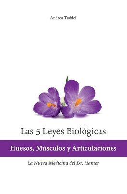 Las 5 Leyes Biologicas: Huesos, Musculos y Articulaciones: La Nueva Medicina del Dr. Hamer 1