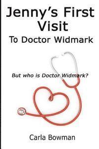 Carla Bowman - Jenny's First Visit to Doctor Widmark: But who is Doctor Widmark?, Häftad