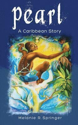 Melanie R. Springer - Pearl: A Caribbean Story, Häftad