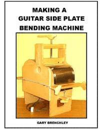 Making a Guitar Side Plate Bender 1