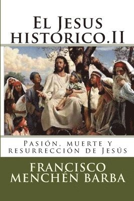 bokomslag El Jesus historico.II: Pasión, muerte y resurrección de Jesús