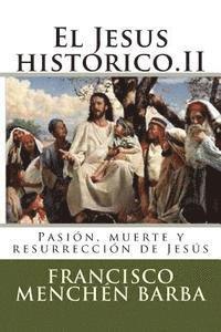 El Jesus historico.II: Pasión, muerte y resurrección de Jesús 1