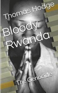 bokomslag Bloody Rwanda: The Genocide