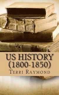 bokomslag US History (1800-1850): (Fifth Grade Social Science Lesson, Activities, Discussion Questions and Quizzes)