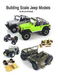 bokomslag Building Scale Jeep Models: Modifying and Assembling Jeep & 4X4 Model Kits