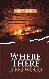 Where there is no Wood