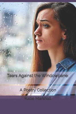 Tears Against the Windowpane 1