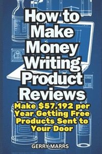 bokomslag How to Make Money Writing Product Reviews