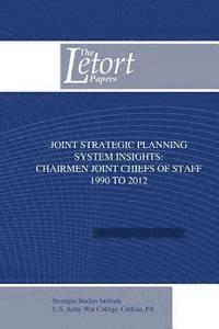 Joint Strategic Planning System Insights: Chairmen Joint Chiefs of Staff 1990 to 2012 1