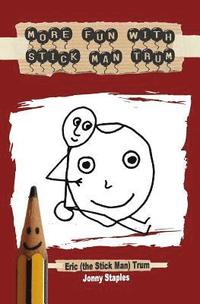 bokomslag More Fun With Stick Man Trum: A children's book for ages 7-12