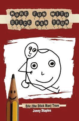 More Fun With Stick Man Trum: A children's book for ages 7-12 1