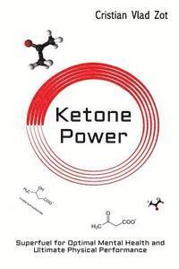 bokomslag Ketone Power: Superfuel for Optimal Mental Health and Ultimate Physical Performance