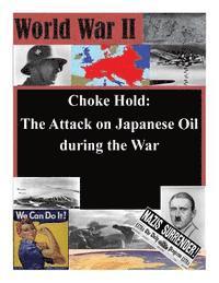bokomslag Choke Hold: The Attack on Japanese Oil during the War
