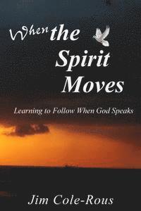 bokomslag When the Spirit Moves: Learning to Follow When God Speaks