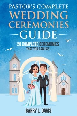 Pastor's Complete Wedding Ceremonies Guide 1