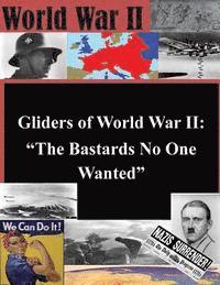 School of Advanced Air and Space Studies - Gliders of World War II: "The Bastards No One Wanted", Häftad