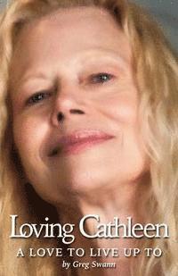 bokomslag Loving Cathleen: A Love To Live Up To