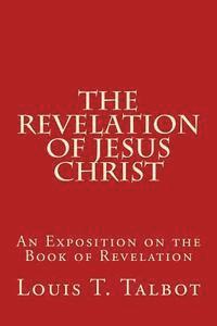 bokomslag The Revelation of Jesus Christ: An Exposition on the Book of Revelation