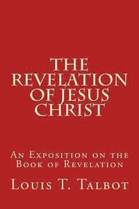 The Revelation of Jesus Christ: An Exposition on the Book of Revelation 1